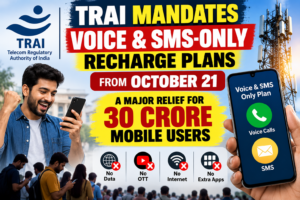 TRAI Mandates Voice & SMS-Only Recharge Plans from October 21: A Major Relief for 30 Crore Mobile Users